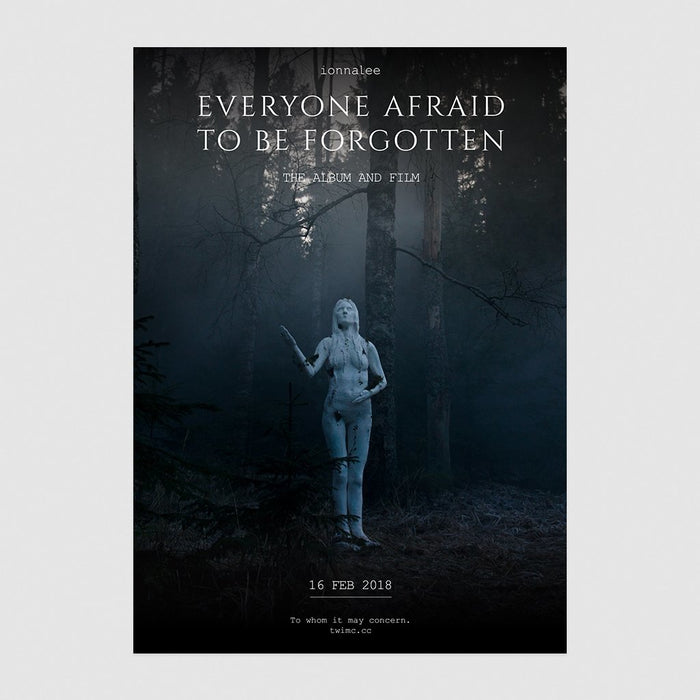 ionnalee - EVERYONE AFRAID TO BE FORGOTTEN poster